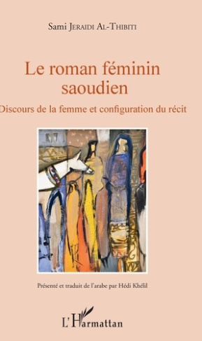 Le roman féminin saoudien. Discours de la femme et configuration du récit