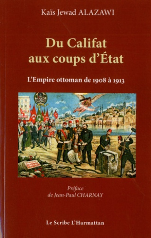 Du Califat aux coups d'Etat. Les cinq coups d'Etat militaires au sein de l'Empire Ottoman de 1908 à