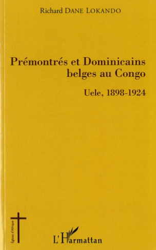 Prémontrés et Dominicains belges au Congo. Uele, 1898-1924