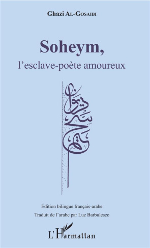 Soheym, l'esclave-poète amoureux. Edition bilingue français-arabe