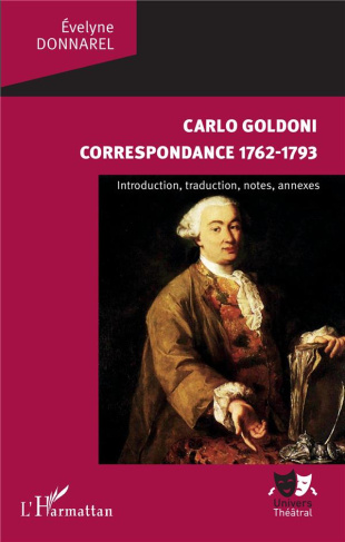 Carlo Goldoni Correspondance 1762-1793. Introduction, traduction, notes, annexes