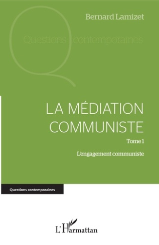 La médiation communiste. Tome 1, L'engagement communiste
