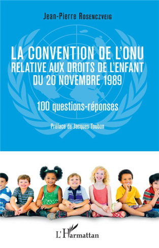 La convention de l'ONU relative aux droits de l'enfant du 20 novembre 1989. 10 questions-réponses