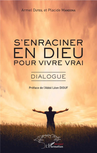 S'enraciner en Dieu pour vivre vrai. Dialogue