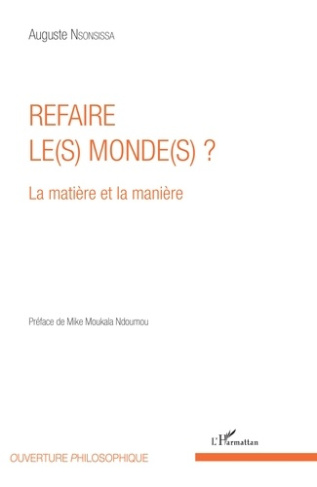 Refaire le(s) monde(s) ? La matière et la manière