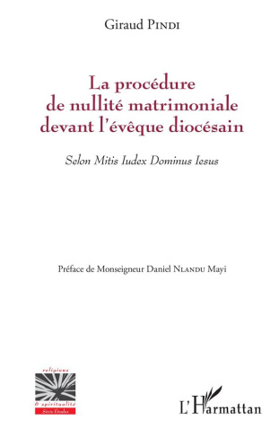 La procédure de nullité matrimoniale devant l'évêque diocésain. Selon Mitis Iudex Dominus Iesus