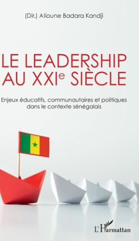 Le leadership au XXIe siècle. Enjeux éducatifs, communautaires et politiques dans le contexte sénéga