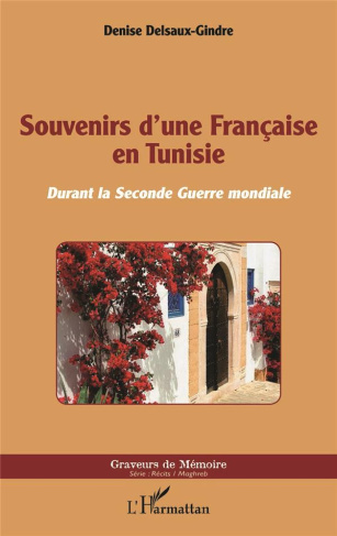 Souvenirs d'une française en Tunisie. Durant la seconde guerre mondiale