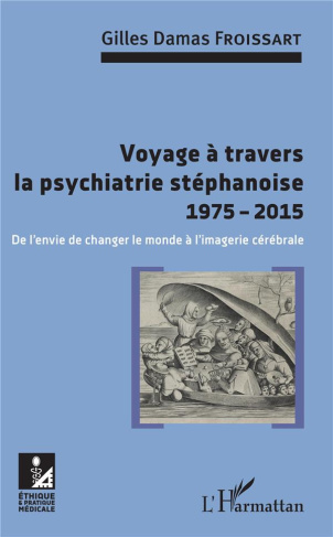 Voyage à travers la psychiatrie stéphanoise 1975-2015. De l'envie de changer le monde à l'imagerie c