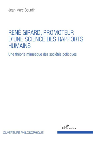 René Girard, promoteur d'une science des rapports humains. Une théorie mimétique des sociétés politi
