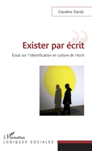 Exister par écrit. Essai sur l'identification en culture de l'écrit