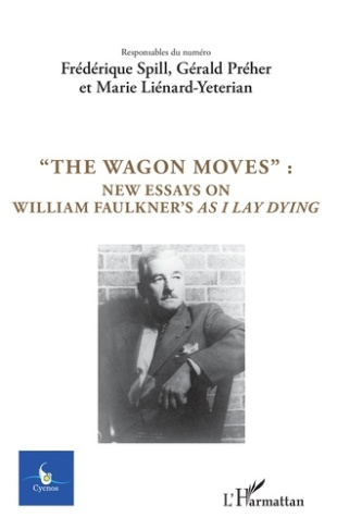 Cycnos Volume 34 N° 2/2018 : "The wagon moves". New essays on William Faulkner's as I lay dying