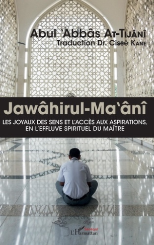 Jawâhirul-ma'ânî. Les joyaux des sens et l'accès aux aspirations, en l'effluve spirituel du maître