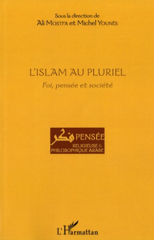 L'Islam au pluriel. Foi, pensée et société