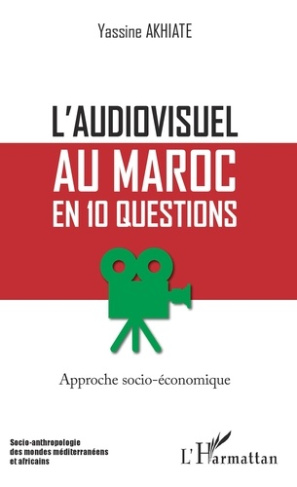 L'audiovisuel au Maroc en 10 questions. Approche socio-économique