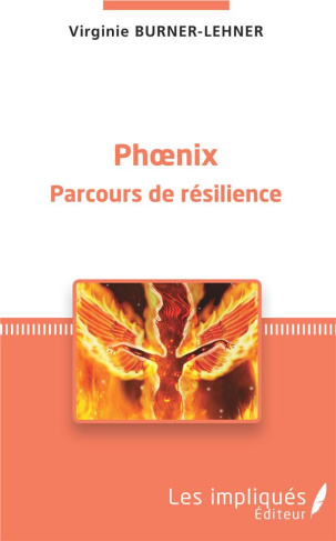 Phoenix. Parcours de résilience