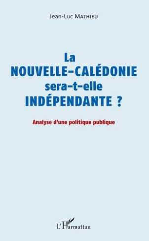 La Nouvelle-Calédonie sera-t-elle indépendante ? Analyse d'une politique publique