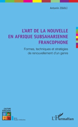 L'art de la nouvelle en Afrique subsaharienne francophone. Formes, techniques et stratégies de renou
