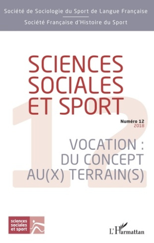 Sciences Sociales et Sport N° 12/2018 : Vocation : du concept au(x) terrain(s)