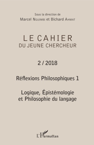 Le cahier du jeune chercheur N° 2/2018 : Réflexions philosophiques. Volume 1, Logique, épistémologie