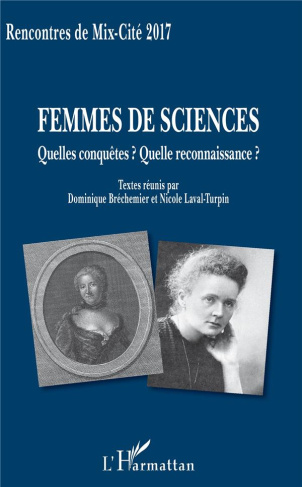 Femmes de sciences. Quelles conquêtes ? Quelle reconnaissance ?