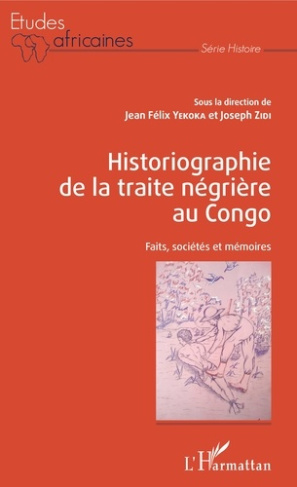 Historiographie de la traite négrière au Congo. Faits, sociétés et mémoires