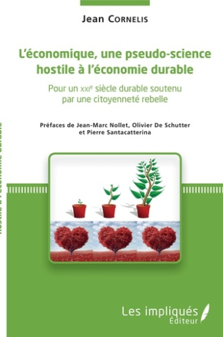 L'économique, une pseudo-science hostile à l'économie durable. Pour un XXIe siècle soutenu par une c