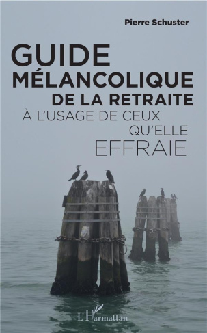 Guide mélancolique de la retraite à l'usage de ceux qu'elle effraie