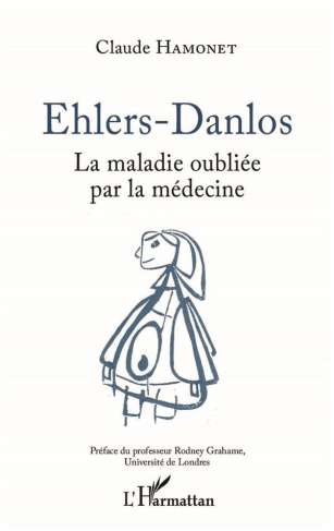Ehlers-Danlos. La maladie oubliée par la médecine, 2e édition revue et augmentée
