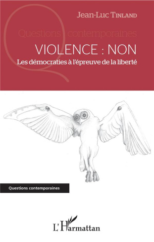 Violence : non. Les démocraties à l'épreuve de la liberté