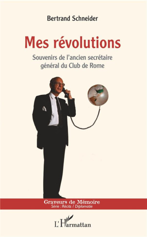 Mes révolutions. Souvenirs de l'ancien secrétaire général du Club de Rome