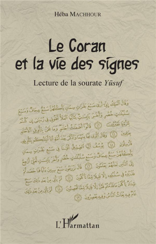 Le Coran et la vie des signes. Lecture de la sourate Yusuf