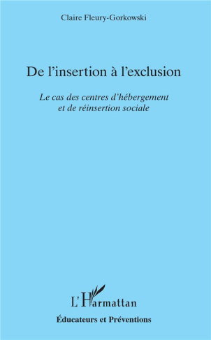 De l'insertion à l'exclusion. Le cas des centres d'hébergement et de réinsertion sociale