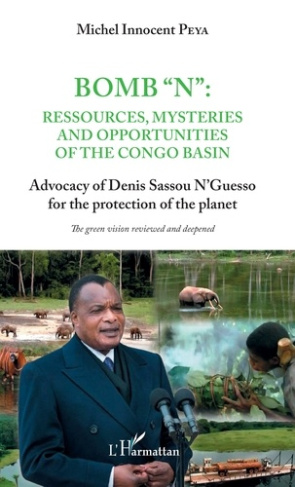 Bomb N : ressources, mysteries and opportunities of the Congo basin. Advocacy of Denis Sassou N'Gues
