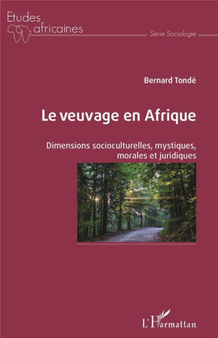 Le veuvage en Afrique. Dimensions sociocutlurelles, mystiques, morales et juridiques