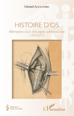 Histoire d'os. Mémoires d'un chirurgien orthopédiste (1959-2017)