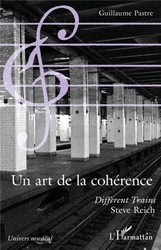 Un art de la cohérence. Différent trains, Steve Reich