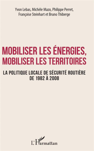 Mobiliser les énergies, mobiliser les territoires. La politique locale de sécurité routière de 1982