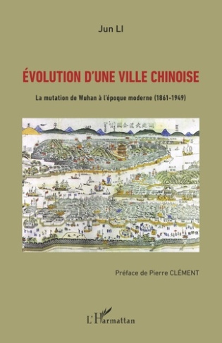Evolution d'une ville chinoise. La mutation de Wuhan à l'époque moderne (1861-1949)