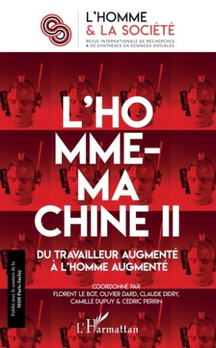 L'Homme et la Société N° 207, 2018/2 : L'Homme-machine. Tome 2, Du travailleur augmenté à l'homme au
