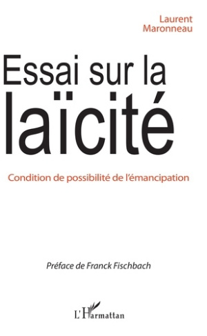 Essai sur la laïcité. Condition de possibilité de l'émancipation