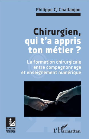 Chirurgien, qui t'a appris ton métier ? La formation chirurgicale entre compagnonnage et enseignemen