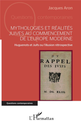 Mythologies et réalités juives au commencement de l'Europe moderne. Huguenots et Juifs ou l'illusion