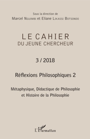 Le cahier du jeune chercheur N° 3/2018 : Réflexions philosophiques. Volume 2, Métaphysique, didacti