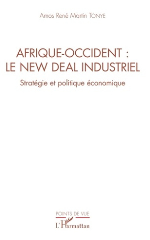 Afrique-Occident : le new deal industriel. Stratégie et politique économique