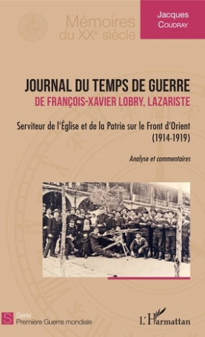 Journal du temps de guerre de François-Xavier Lobry, lazariste. Serviteur de l'Eglise et de la Patri