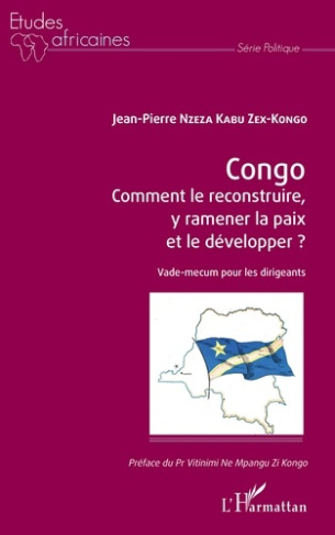 Congo - Comment le reconstruire, y ramener la paix et le développer ? Vade-mecum pour les dirigeants