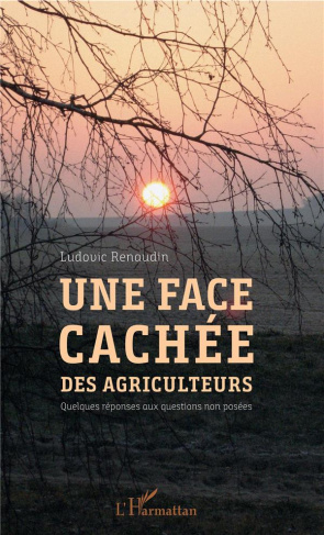 Une face cachée des agriculteurs. Quelques réponses aux questions non posées