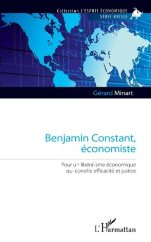 Benjamin Constant, économiste. Pour un libéralisme économique qui concilie efficacité et justice