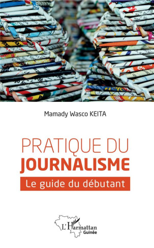 Pratique du journalisme. Le guide du débutant